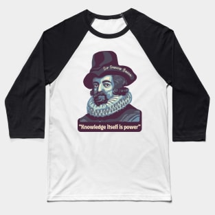 Sir Francis Bacon Portrait and Quote Baseball T-Shirt